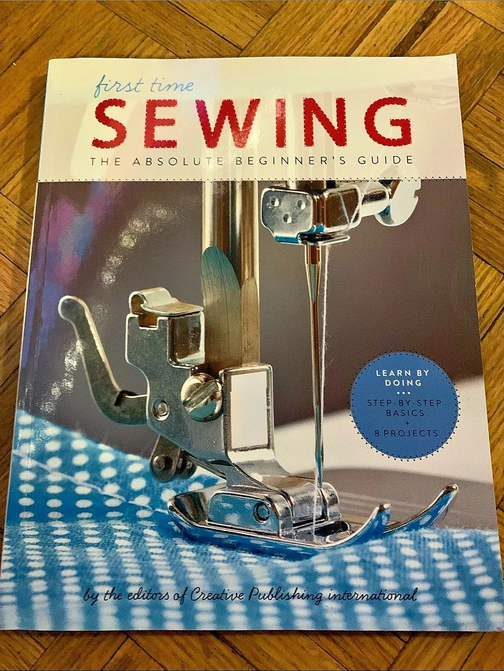First Time Sewing: The Absolute Beginner's Book